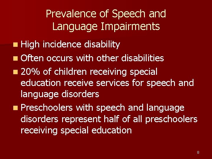 Prevalence of Speech and Language Impairments n High incidence disability n Often occurs with