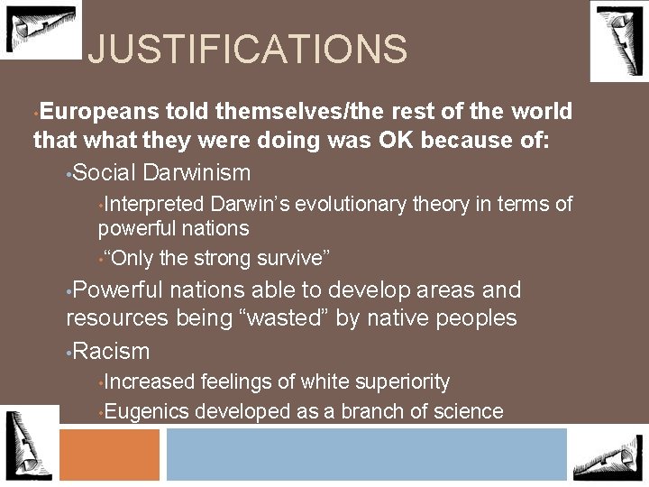JUSTIFICATIONS Europeans told themselves/the rest of the world that what they were doing was