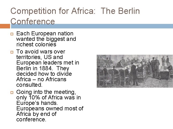 Competition for Africa: The Berlin Conference Each European nation wanted the biggest and richest