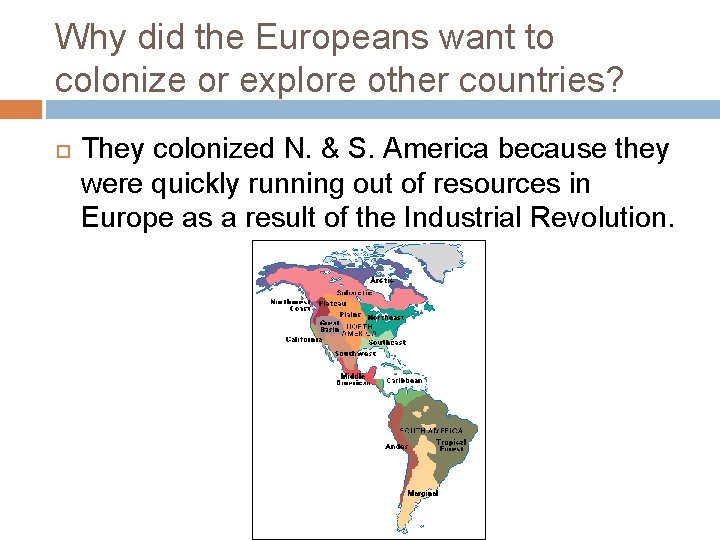 Why did the Europeans want to colonize or explore other countries? They colonized N.