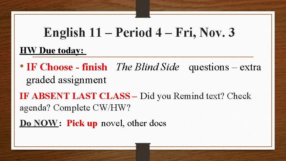 English 11 – Period 4 – Fri, Nov. 3 HW Due today: • IF