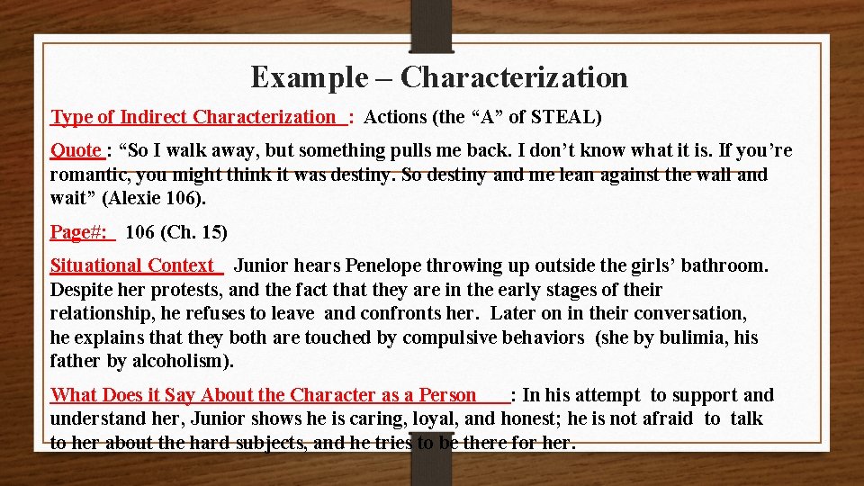 Example – Characterization Type of Indirect Characterization : Actions (the “A” of STEAL) Quote