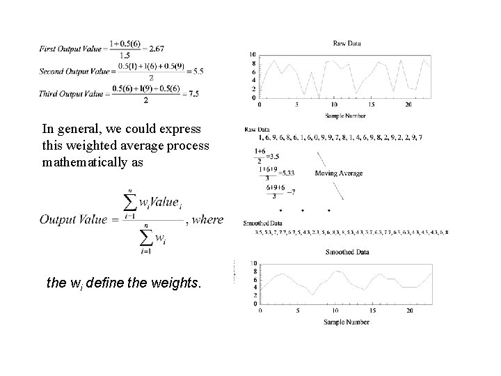 In general, we could express this weighted average process mathematically as the wi define