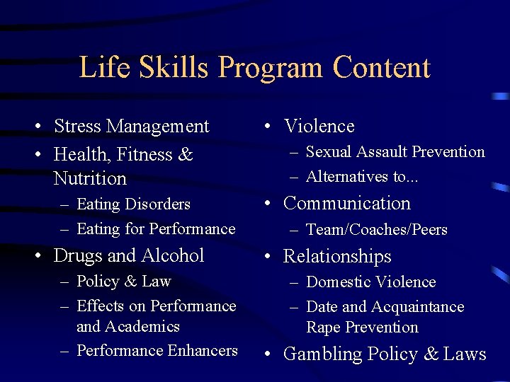 Life Skills Program Content • Stress Management • Health, Fitness & Nutrition – Eating