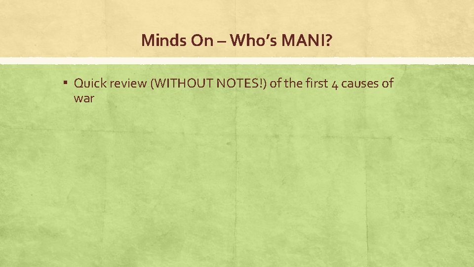 Minds On – Who’s MANI? ▪ Quick review (WITHOUT NOTES!) of the first 4