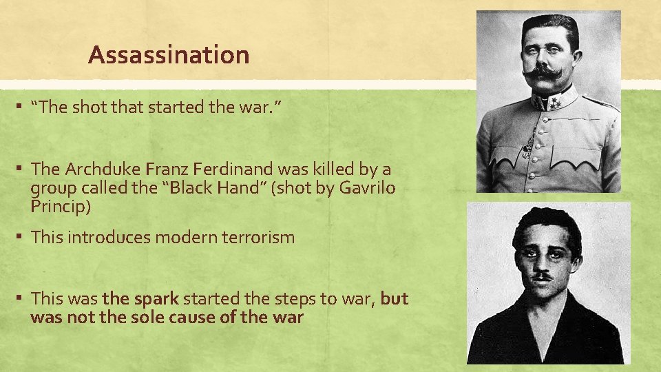 Assassination ▪ “The shot that started the war. ” ▪ The Archduke Franz Ferdinand