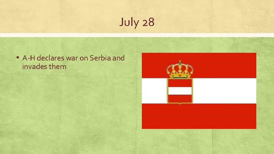 July 28 • A-H declares war on Serbia and invades them 