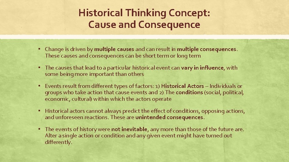 Historical Thinking Concept: Cause and Consequence ▪ Change is driven by multiple causes and