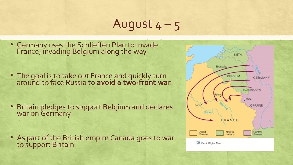 August 4 – 5 • Germany uses the Schlieffen Plan to invade France, invading