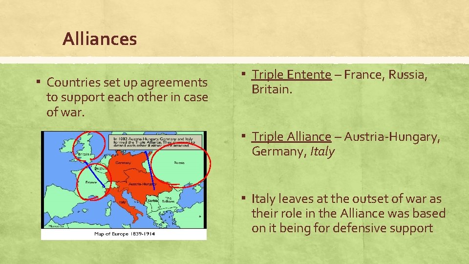 Alliances ▪ Countries set up agreements to support each other in case of war.