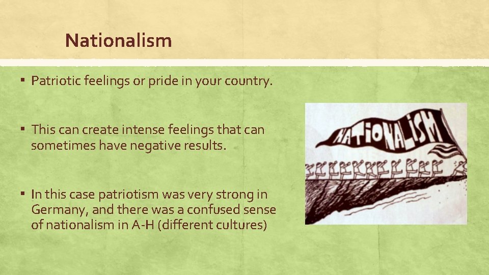 Nationalism ▪ Patriotic feelings or pride in your country. ▪ This can create intense