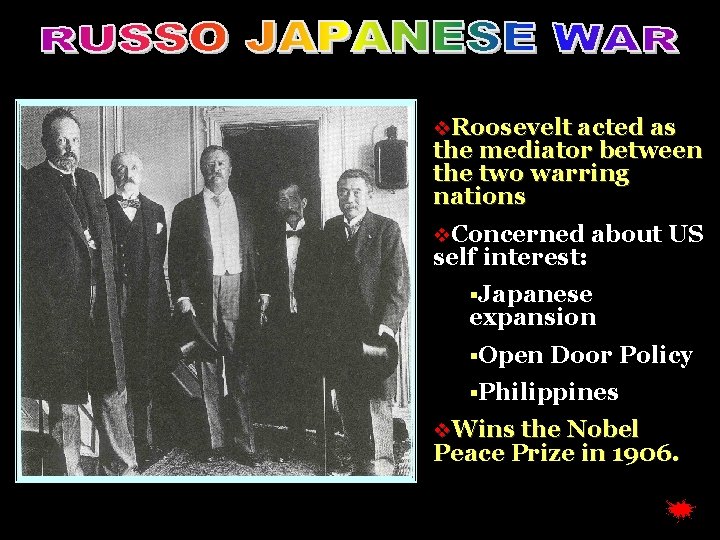 v. Roosevelt acted as the mediator between the two warring nations v. Concerned self