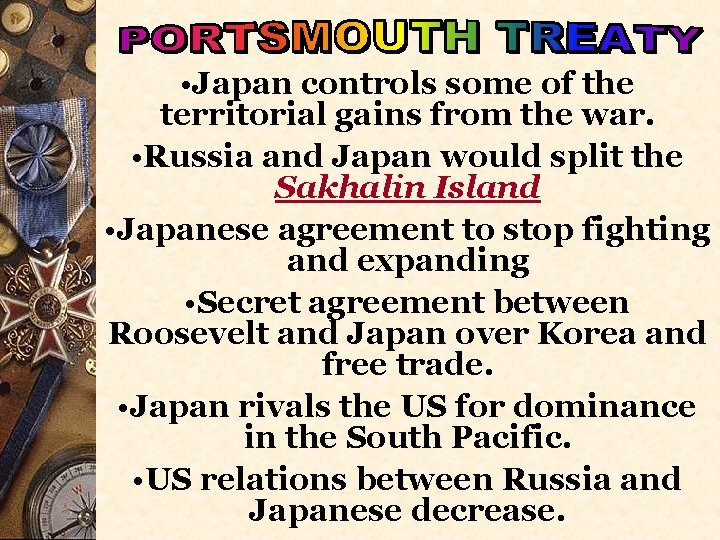  • Japan controls some of the territorial gains from the war. • Russia