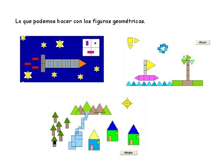 Lo que podemos hacer con las figuras geométricas. 