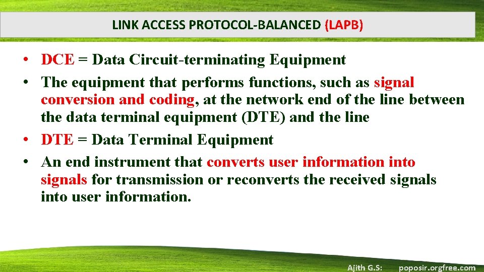 LINK ACCESS PROTOCOL-BALANCED (LAPB) • DCE = Data Circuit-terminating Equipment • The equipment that