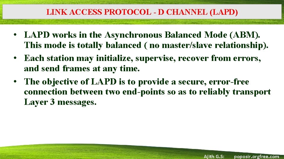LINK ACCESS PROTOCOL - D CHANNEL (LAPD) • LAPD works in the Asynchronous Balanced