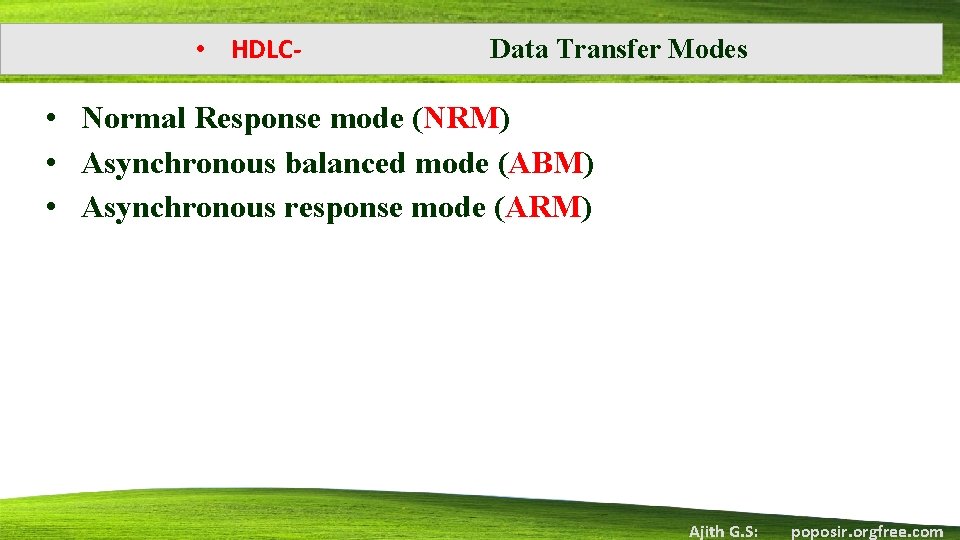  • HDLC- Data Transfer Modes • Normal Response mode (NRM) • Asynchronous balanced
