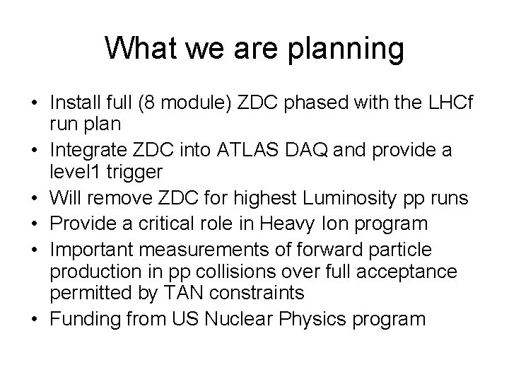 What we are planning • Install full (8 module) ZDC phased with the LHCf