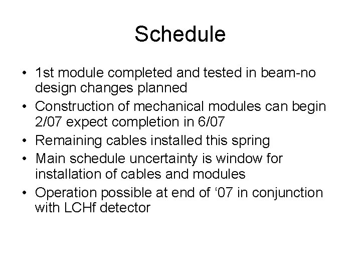 Schedule • 1 st module completed and tested in beam-no design changes planned •
