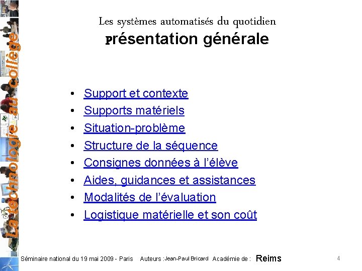 La technologie au collège Les systèmes automatisés du quotidien Présentation générale • • Support