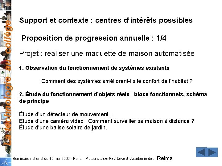 La technologie au collège Support et contexte : centres d’intérêts possibles Proposition de progression