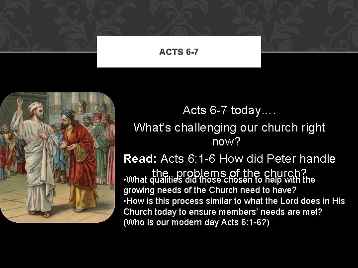 ACTS 6 -7 Acts 6 -7 today…. What’s challenging our church right now? Read: ACTS 6 -7 Acts 6 -7 today…. What’s challenging our church right now? Read:
