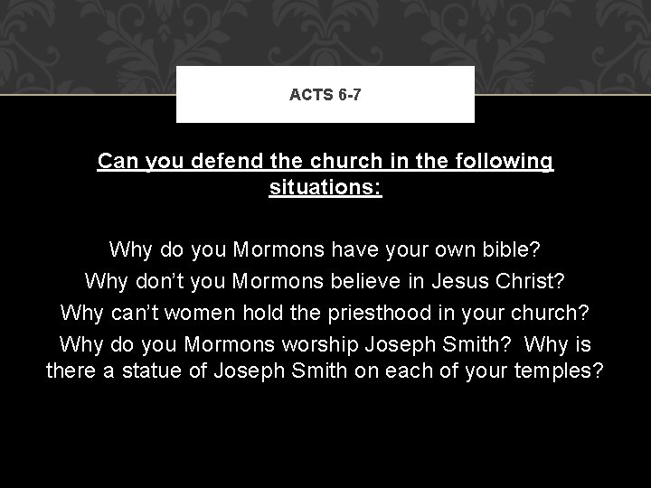 ACTS 6 -7 Can you defend the church in the following situations: Why do ACTS 6 -7 Can you defend the church in the following situations: Why do