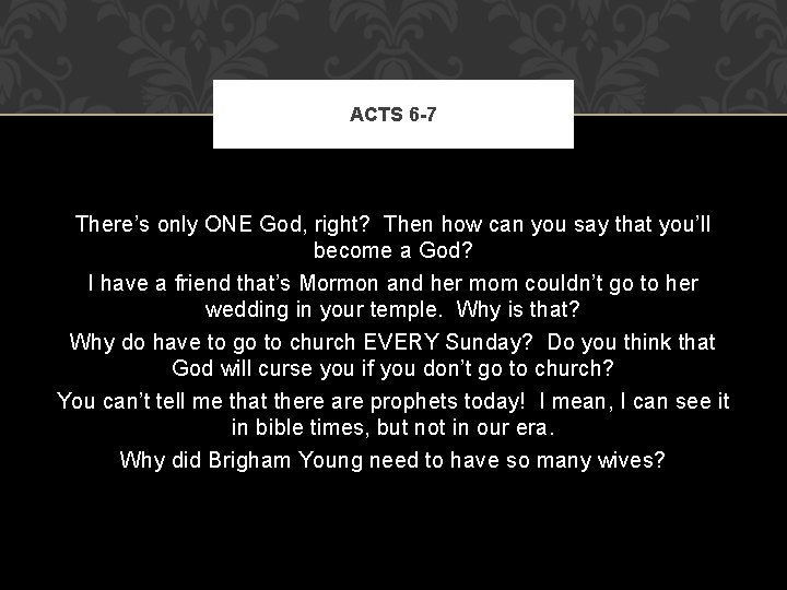 ACTS 6 -7 There’s only ONE God, right? Then how can you say that ACTS 6 -7 There’s only ONE God, right? Then how can you say that