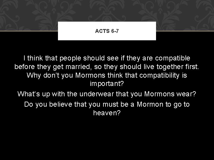 ACTS 6 -7 I think that people should see if they are compatible before ACTS 6 -7 I think that people should see if they are compatible before