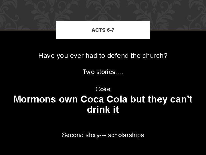ACTS 6 -7 Have you ever had to defend the church? Two stories…. Coke ACTS 6 -7 Have you ever had to defend the church? Two stories…. Coke