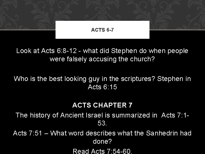 ACTS 6 -7 Look at Acts 6: 8 -12 - what did Stephen do ACTS 6 -7 Look at Acts 6: 8 -12 - what did Stephen do