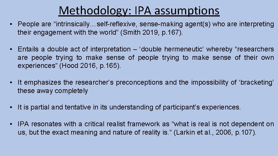Methodology: IPA assumptions • People are “intrinsically…self reflexive, sense making agent(s) who are interpreting