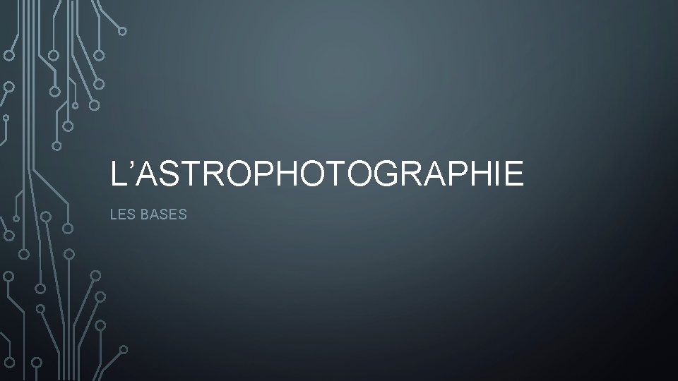 L’ASTROPHOTOGRAPHIE LES BASES 