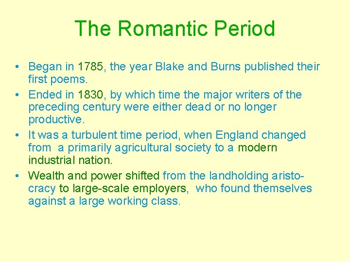 The Romantic Period • Began in 1785, the year Blake and Burns published their