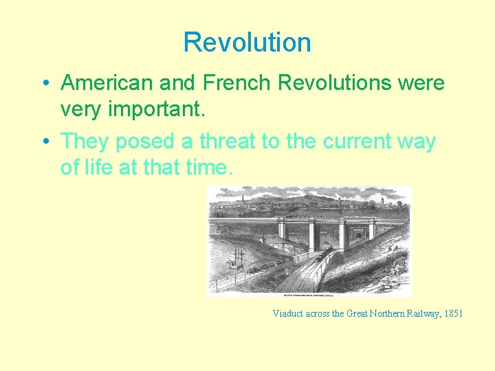 Revolution • American and French Revolutions were very important. • They posed a threat