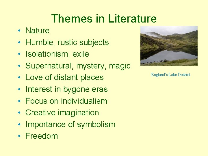 Themes in Literature • • • Nature Humble, rustic subjects Isolationism, exile Supernatural, mystery,