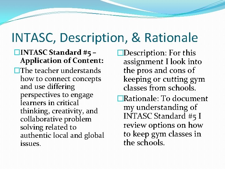 INTASC, Description, & Rationale �INTASC Standard #5 – Application of Content: �The teacher understands