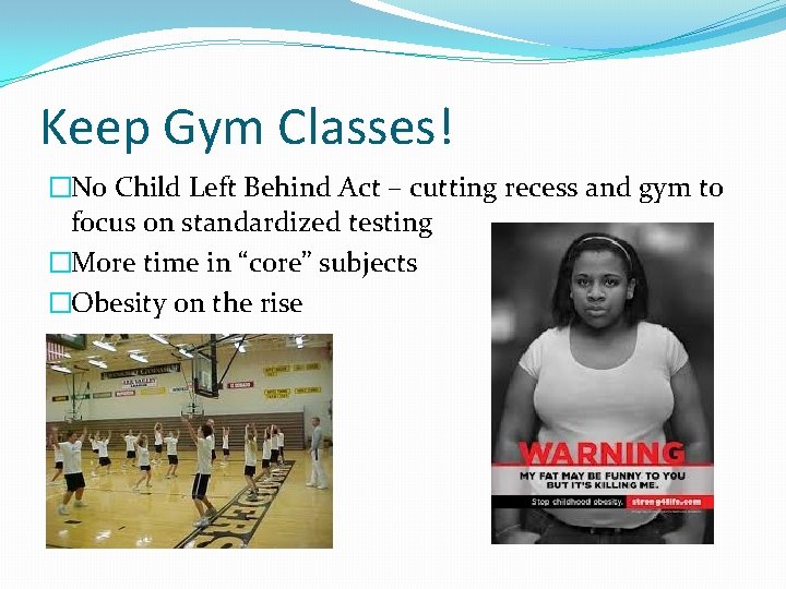 Keep Gym Classes! �No Child Left Behind Act – cutting recess and gym to