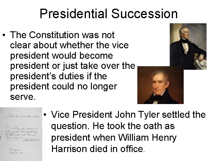 Presidential Succession • The Constitution was not clear about whether the vice president would