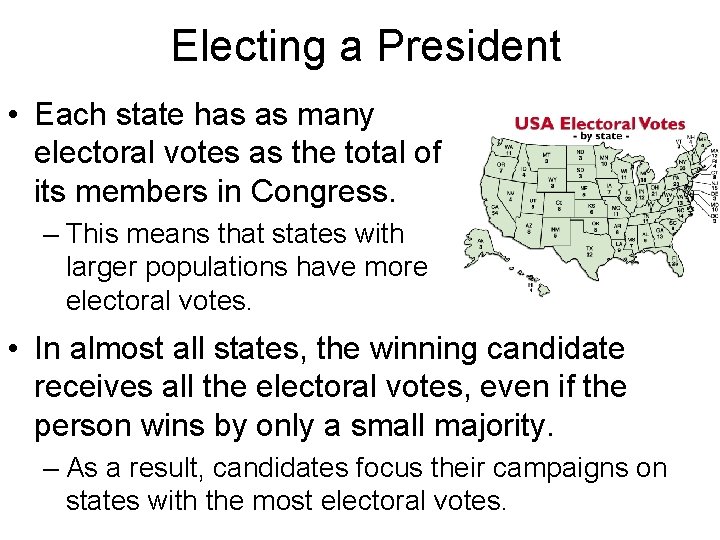 Electing a President • Each state has as many electoral votes as the total
