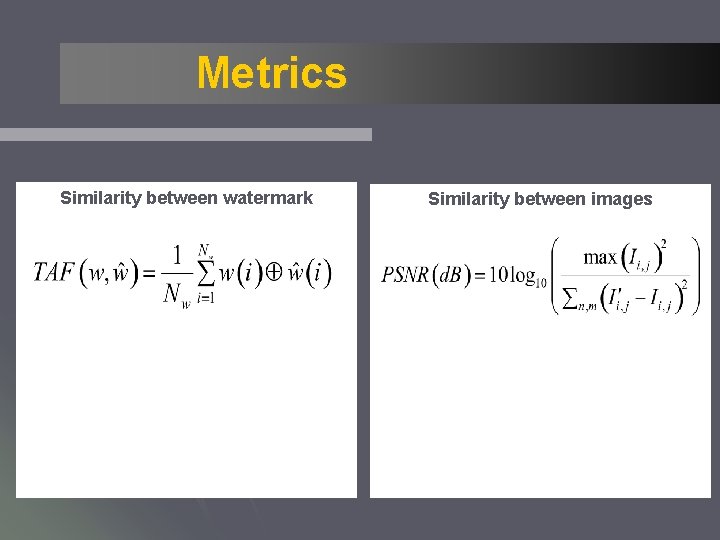 Metrics Similarity between watermark Similarity between images 