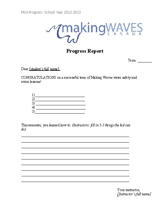 Pilot Program: School Year 2012 -2013 Progress Report Term: ____ Dear [student’s full name],