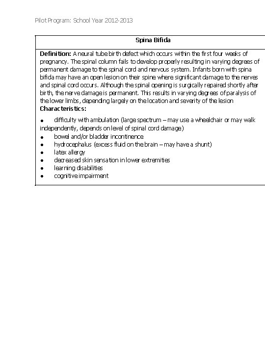 Pilot Program: School Year 2012 -2013 Spina Bifida Definition: A neural tube birth defect Pilot Program: School Year 2012 -2013 Spina Bifida Definition: A neural tube birth defect