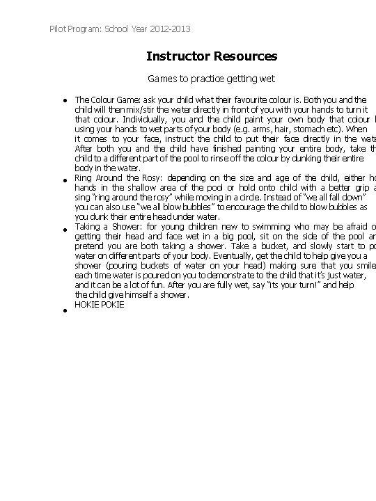 Pilot Program: School Year 2012 -2013 Instructor Resources Games to practice getting wet The Pilot Program: School Year 2012 -2013 Instructor Resources Games to practice getting wet The