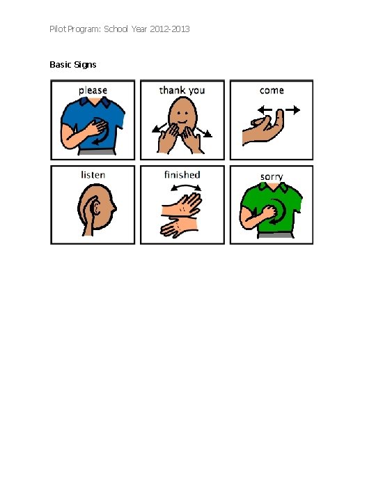 Pilot Program: School Year 2012 -2013 Basic Signs Pilot Program: School Year 2012 -2013 Basic Signs