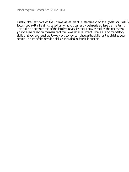 Pilot Program: School Year 2012 -2013 Finally, the last part of the Intake Assessment Pilot Program: School Year 2012 -2013 Finally, the last part of the Intake Assessment