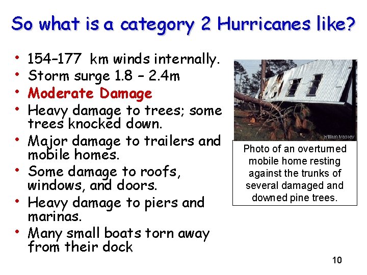 So what is a category 2 Hurricanes like? • • 154– 177 km winds