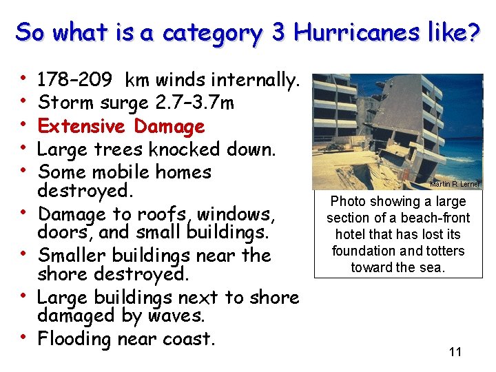 So what is a category 3 Hurricanes like? • • • 178– 209 km