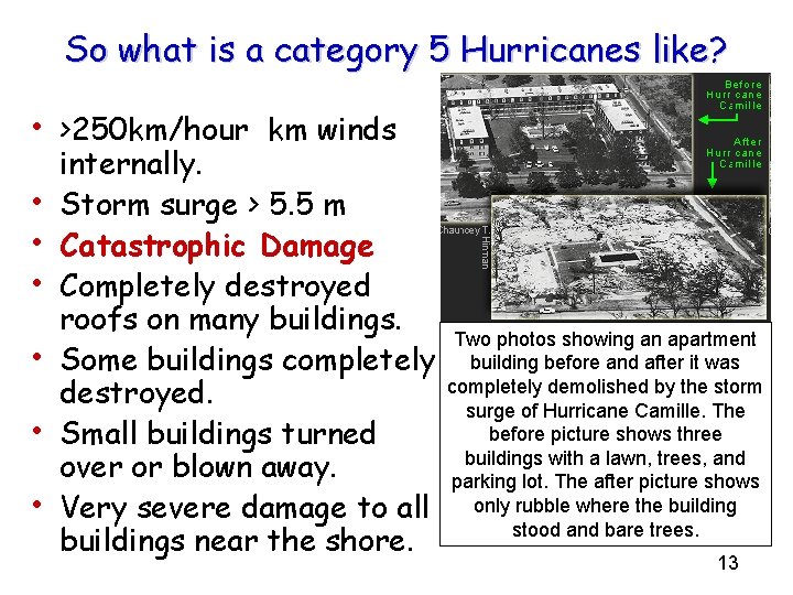 So what is a category 5 Hurricanes like? • >250 km/hour km winds •