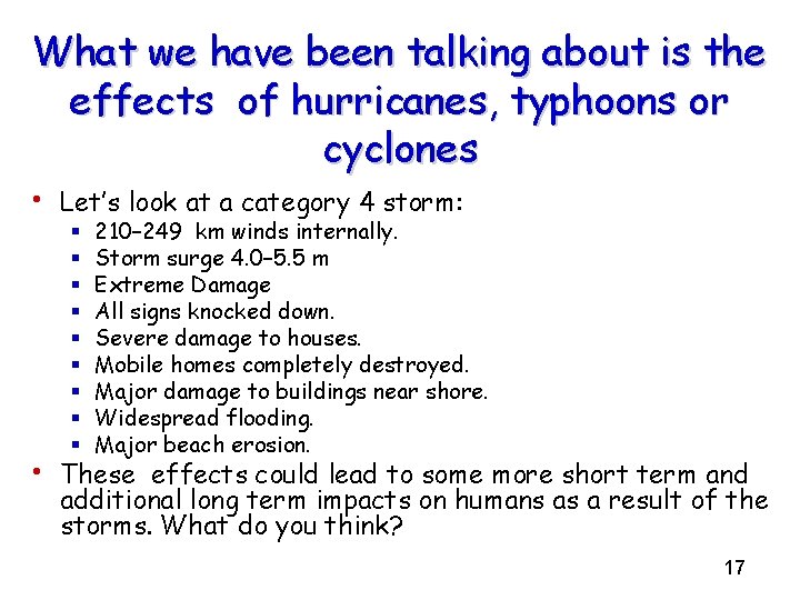 What we have been talking about is the effects of hurricanes, typhoons or cyclones